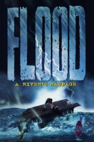 Flood: A River’s Rampage